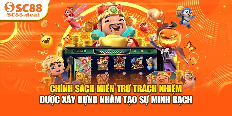 Chính sách miễn trừ trách nhiệm được xây dựng nhằm tạo sự minh bạch