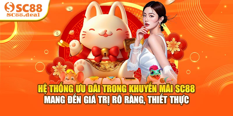 Hệ thống ưu đãi trong khuyến mãi SC88 mang đến giá trị rõ ràng, thiết thực