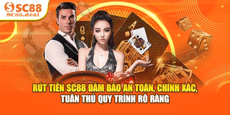 Rút tiền SC88 đảm bảo an toàn, chính xác, tuân thủ quy trình rõ ràng