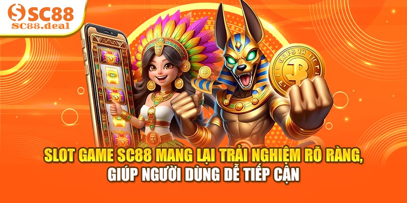 Slot game SC88 mang lại trải nghiệm rõ ràng, giúp người dùng dễ tiếp cận